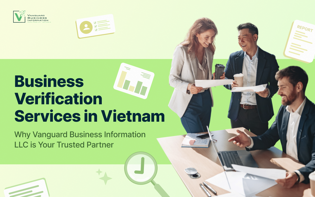 Business Verification Services in Vietnam: Why Vanguard Business Information LLC is Your Trusted Partner