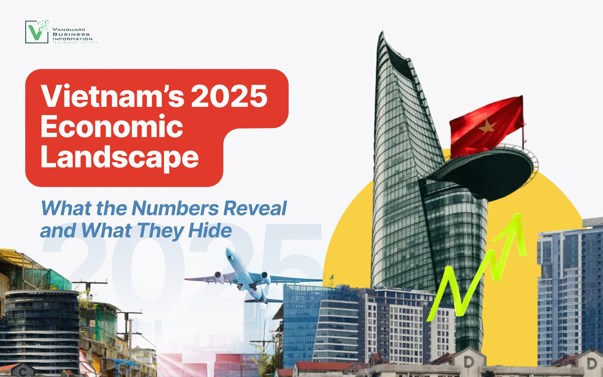 Vietnam’s 2025 Economic Landscape: What the Numbers Reveal and What They Hide