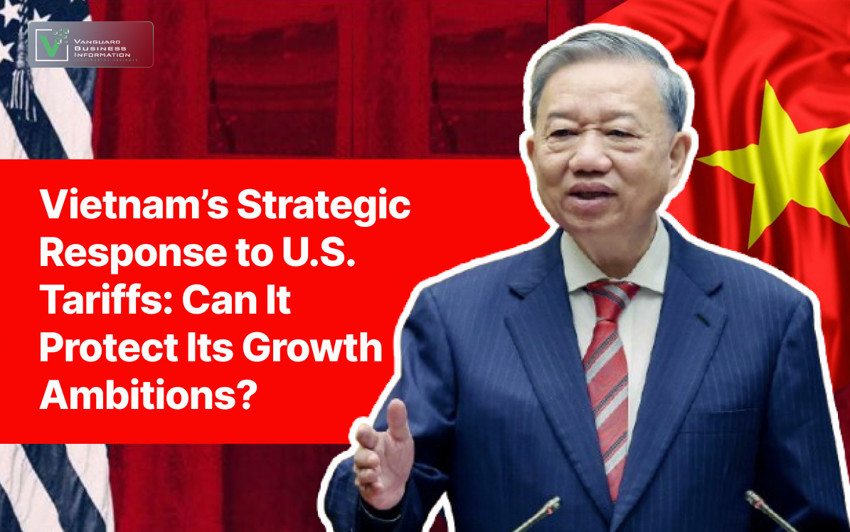 Vietnam’s Strategic Response to U.S. Tariffs: Can It Protect Its Growth Ambitions?