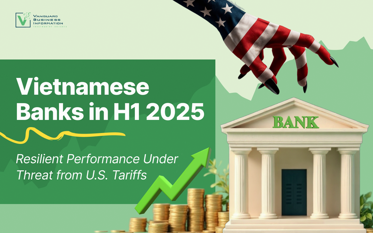 Vietnamese Banks in H1 2025: Resilient Performance Under Threat from U.S. Tariffs